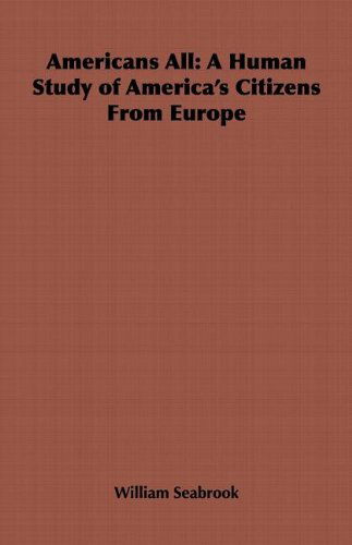 Cover for William Seabrook · Americans All: a Human Study of America's Citizens from Europe (Paperback Book) (2006)