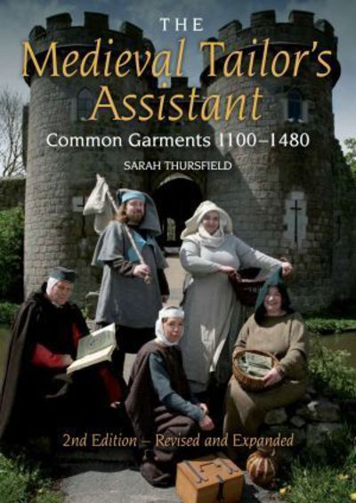 Cover for Sarah Thursfield · The Medieval Tailor's Assistant: Common Garments 1100-1480 (Paperback Book) [New edition] (2015)