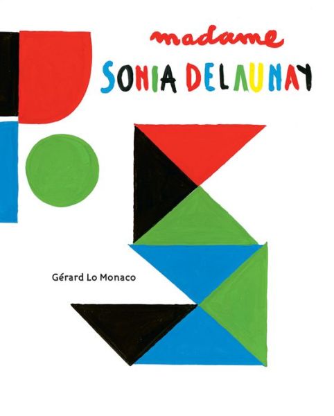 Madame Sonia Delaunay:A Pop-Up Book - Gerard Lo Monaco - Books - Tate Publishing - 9781849763349 - November 6, 2014