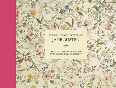 Cover for Penelope Hughes-Hallett · The Illustrated Letters of Jane Austen: Selected and Introduced by Penelope Hughes-Hallett - Illustrated Letters (Hardcover Book) [Second edition] (2019)