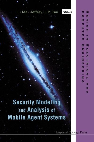Cover for Tsai, Jeffrey J P (Asia Univ, Taiwan &amp; Univ Of Illinois At Chicago, Usa) · Security Modeling And Analysis Of Mobile Agent Systems - Series in Electrical and Computer Engineering (Inbunden Bok) (2006)
