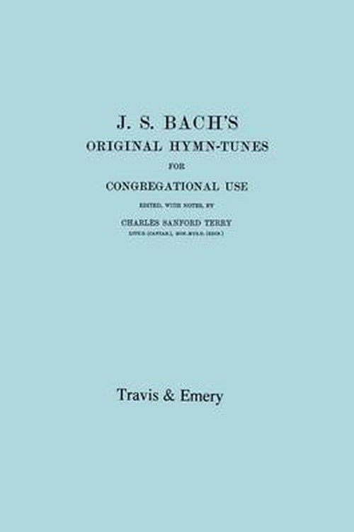 Cover for Johann Sebastian Bach · J.s. Bach's Original Hymn-tunes for Congregational Use. (Facsimile 1922). (Paperback Bog) (2009)
