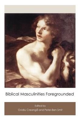 Cover for Ovidiu Creanga · Biblical Masculinities Foregrounded - Hebrew Bible Monographs (Taschenbuch) (2017)