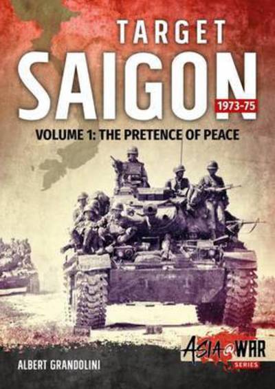 Cover for Albert Grandolini · Target Saigon 1973-75 Volume 1: The Fall of South Vietnam - Asia@War (Paperback Book) (2017)