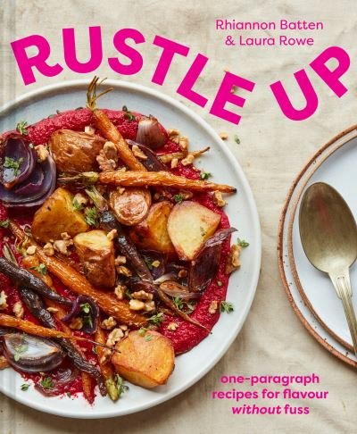 Cover for Rhiannon Batten · Rustle Up: One-Paragraph Recipes for Flavour without Fuss (Innbunden bok) (2022)
