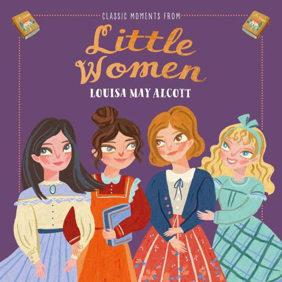 Cover for Louisa May Alcott · Classic Moments From Little Women - Classic Moments (Hardcover Book) (2019)