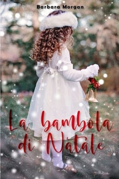La bambola di Natale - Barbara Morgan - Livros - Ghostly Whisper Limited - 9781915077349 - 9 de dezembro de 2021