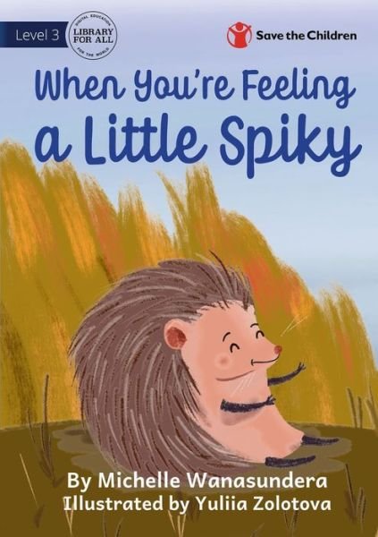 Cover for Michelle Wanasundera · When You're Feeling a Little Spiky (Paperback Book) (2022)