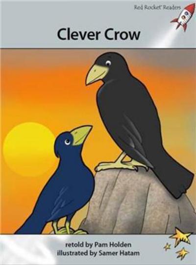 Red Rocket Readers: Advanced Fluency 1 Fiction Set A: Clever Crow - Pam Holden - Books - Flying Start Books Ltd - 9781927197349 - December 18, 2012