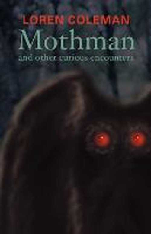 Cover for Loren Coleman · Mothman and Other Curious Encounters (Taschenbuch) (2002)