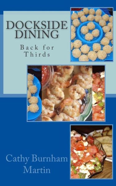 Dockside Dining: Back for Thirds: Back for Thirds - Cathy Burnham Martin - Books - Quiet Thunder Publishing - 9781939220349 - May 7, 2015