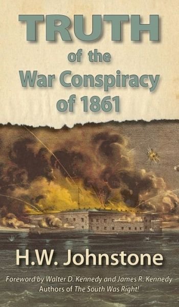 Cover for H W Johnstone · The Truth of the War Conspiracy of 1861 (Gebundenes Buch) (2012)