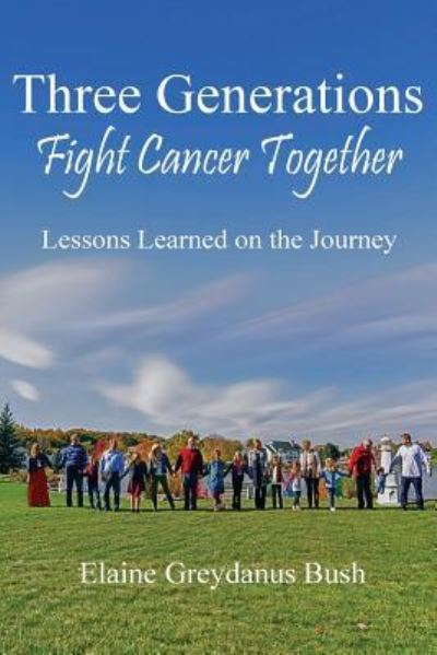 Cover for Elaine Greydanus Bush · Three Generations Fight Cancer Together (Paperback Book) (2017)