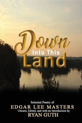 Cover for Edgar Lee Masters · Down Into This Land (Paperback Bog) (2022)