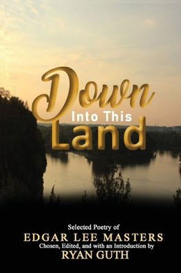 Cover for Edgar Lee Masters · Down Into This Land (Taschenbuch) (2022)