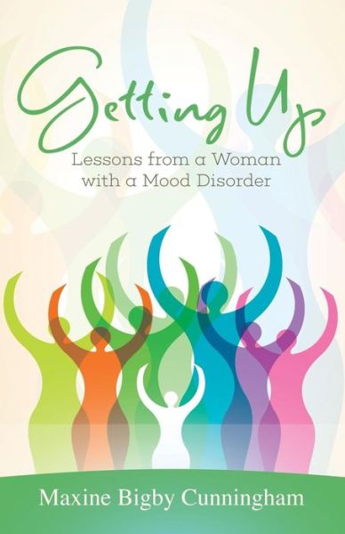 Cover for Maxine Bigby Cunningham · Getting Up Lessons from a Woman with a Mood Disorder (Paperback Book) (2017)