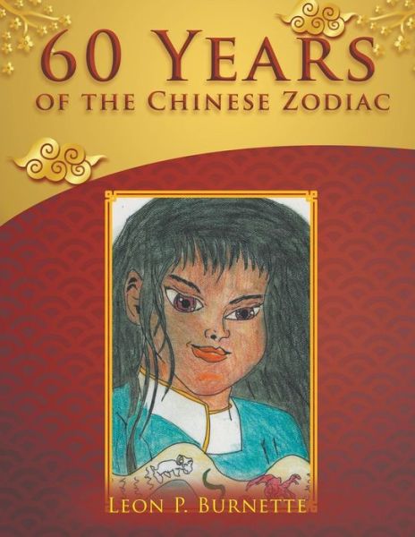 Cover for Leon P Burnette · 60 Years of the Chinese Zodiac (Paperback Book) (2018)