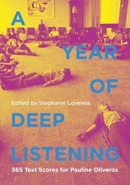Cover for Stephanie Loveless · A Year of Deep Listening: 365 Text Scores for Pauline Oliveros (Paperback Book) (2024)