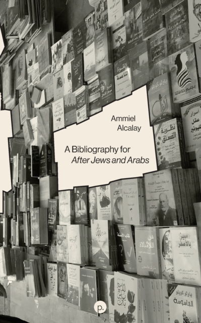 Cover for Ammiel Alcalay · A Bibliography for After Jews and Arabs (Taschenbuch) (2021)