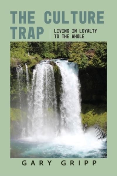 Culture Trap - Gary Gripp - Books - Epigraph Books - 9781954744349 - September 13, 2021