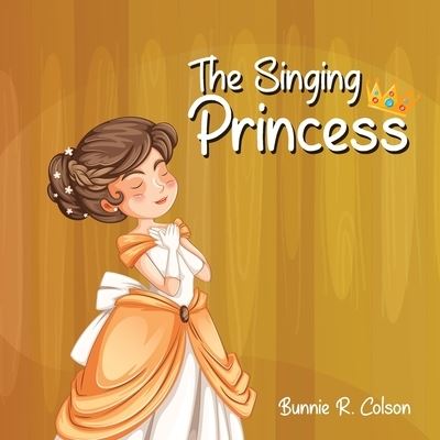 Cover for Bunnie Colson · Singing Princess (Book) (2023)