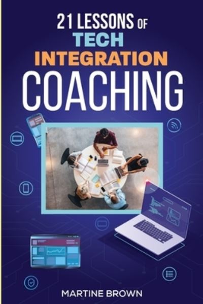 Cover for Martine Brown · 21 Lessons of Tech Integration Coaching (Pocketbok) (2019)