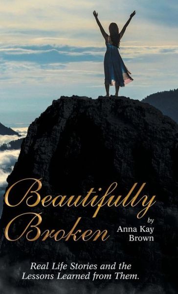 Anna Kay Brown · Beautifully Broken (Hardcover Book) (2018)