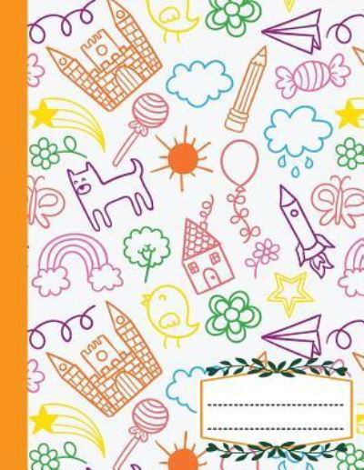 Cover for Banana Leaves · Composition Notebook Wide Ruled Orange Spaceship star flower lollipop candy castle bird leaf cloud sunshine doodles, Writer's Notebook for School / student / office / teacher (Paperback Book) (2017)