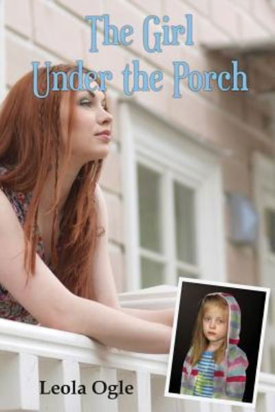 Cover for Leola Ruth Ogle · The Girl Under The Porch (Paperback Bog) (2017)