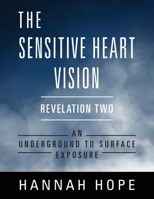 Cover for Hannah Hope · The Sensitive Heart Vision: Revelation Two: An Underground To Surface Exposure (Paperback Book) (2020)