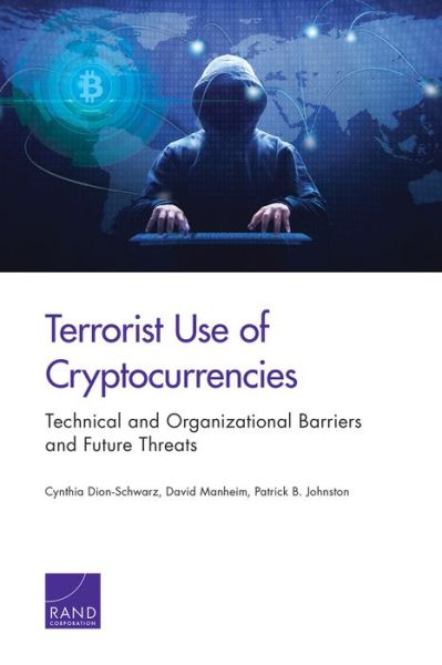 Cover for Cynthia Dion-Schwarz · Terrorist Use of Cryptocurrencies: Technical and Organizational Barriers and Future Threats (Paperback Bog) (2021)