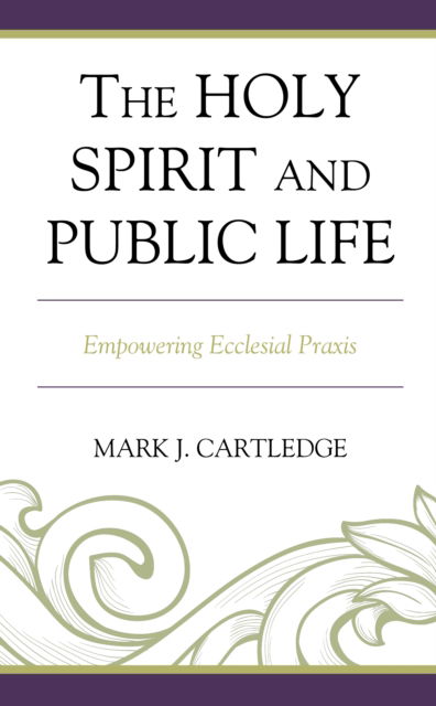 Cover for Mark J. Cartledge · The Holy Spirit and Public Life: Empowering Ecclesial Praxis (Hardcover Book) (2022)