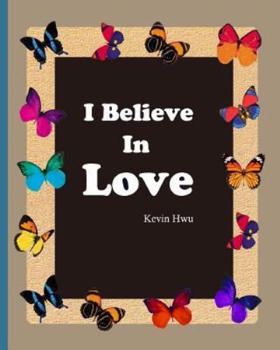 Cover for Kevin Hwu · I Believe in Love (Taschenbuch) (2018)