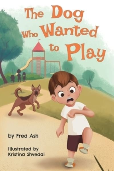 Cover for Fred Ash · The Dog Who Wanted to Play (Paperback Bog) (2021)