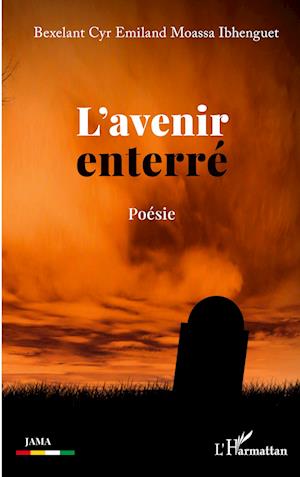Cover for Bexelant Cyr Moassa Ibhenguet · L'avenir enterré (Paperback Book) (2022)