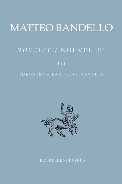 Cover for Matteo Bandello · Novelle / Nouvelles III - 2e Partie Vi-xxxviii (Bibliotheque Italienne) (French Edition) (Paperback Book) [French edition] (2012)