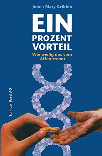 Ein Prozent Vorteil: Wie Wenig Uns Vom Affen Trennt - Gribbin - Bøger - Springer Basel - 9783034862349 - 23. august 2014