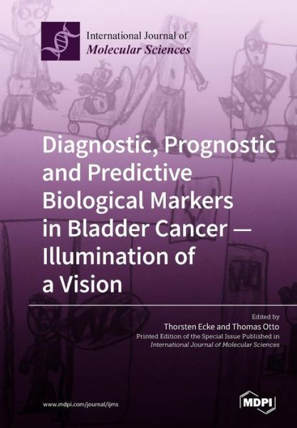 Cover for Thorsten Ecke · Diagnostic, Prognostic and Predictive Biological Markers in Bladder Cancer - Illumination of a Vision (Paperback Book) (2019)