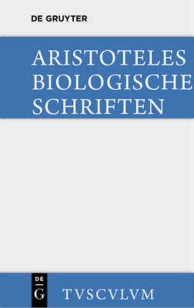 Cover for Aristoteles · Biologische Schriten - Sammlung Tusculum (Hardcover bog) [Annotated edition] (2014)