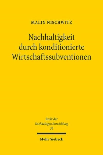 Cover for Malin Nischwitz · Nachhaltigkeit durch konditionierte Wirtschaftssubventionen - Recht der Nachhaltigen Entwicklung (Paperback Book) (2024)