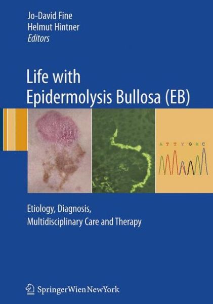 Cover for Jo-david Fine · Life with Epidermolysis Bullosa (EB): Etiology, Diagnosis, Multidisciplinary Care and Therapy (Paperback Book) [Softcover reprint of hardcover 1st ed. 2009 edition] (2010)