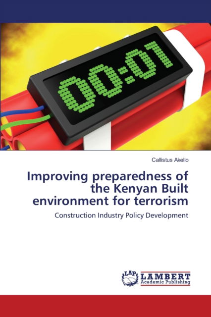 Improving preparedness of the Kenyan Built environment for terrorism - Callistus Akello - Livres - LAP LAMBERT Academic Publishing - 9783330335349 - 19 juin 2017