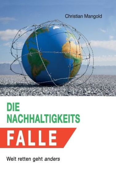 Cover for Christian Mangold · Die Nachhaltigkeits-Falle (Hardcover bog) (2021)