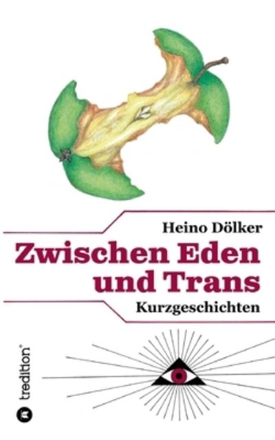 Cover for Heino Doelker · Zwischen Eden und Trans (Paperback Book) (2021)