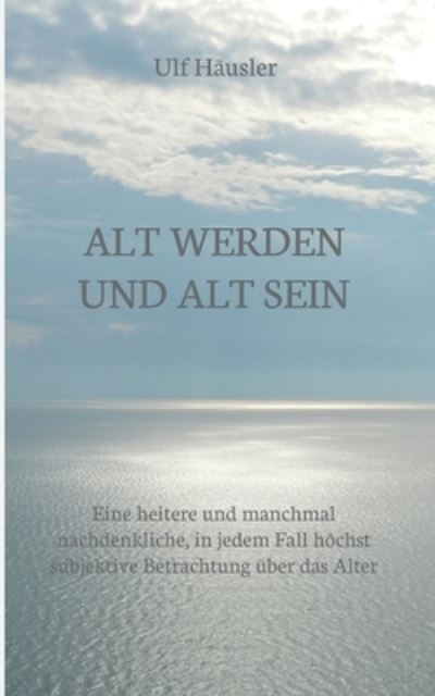 Cover for Ulf Hausler · Alt werden und alt sein (Paperback Book) (2021)