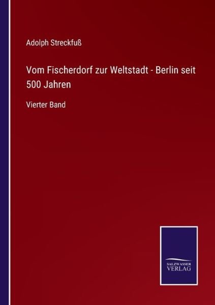 Cover for Adolph Streckfuss · Vom Fischerdorf zur Weltstadt - Berlin seit 500 Jahren (Pocketbok) (2022)