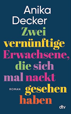 Zwei vernünftige Erwachsene, die sich mal nackt gesehen haben - Anika Decker - Books - dtv Verlagsgesellschaft - 9783423284349 - January 9, 2025