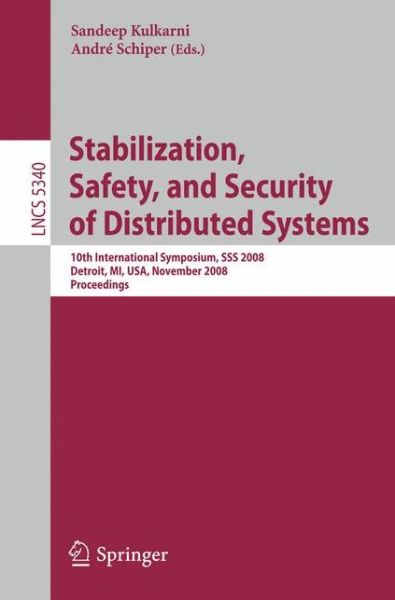 Cover for Sandeep Kulkarni · Stabilization, Safety, and Security of Distributed Systems - Lecture Notes in Computer Science / Theoretical Computer Science and General Issues (Paperback Book) (2008)