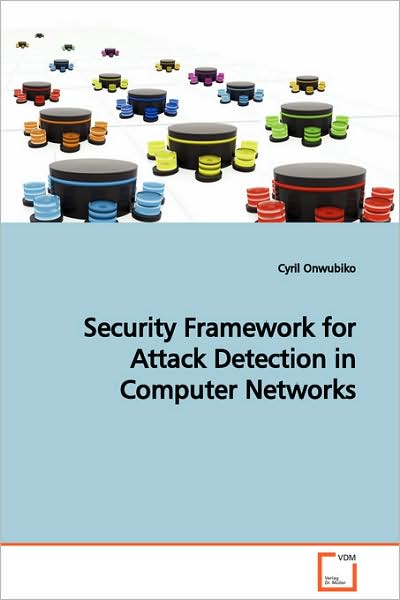 Cover for Cyril Onwubiko · Security Framework for Attack Detection in Computer Networks (Paperback Book) (2008)