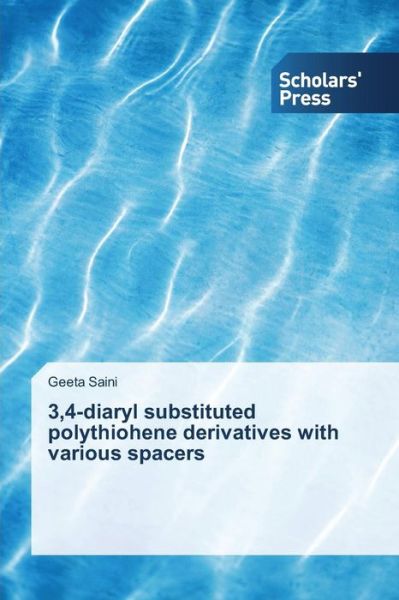 Cover for Geeta Saini · 3,4-diaryl Substituted Polythiohene Derivatives with Various Spacers (Paperback Book) (2014)